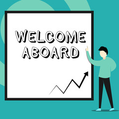 Naklejka premium Conceptual hand writing showing Welcome Aboard. Concept meaning Expression of greetings to a demonstrating whose arrived is desired Man standing pointing up blank rectangle Geometric background