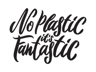 No plastic its fantastic hand written lettering word. Plastic free design on white background