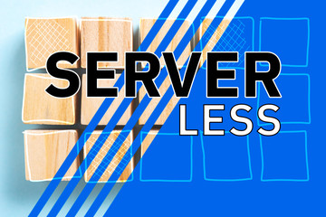 SERVERLESS technology concept made with illustrated words on wooden block toys as background with blue effect