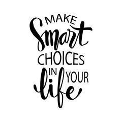 Make smart choice for life lettering