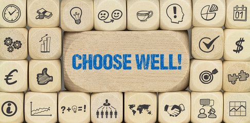 Choose well!