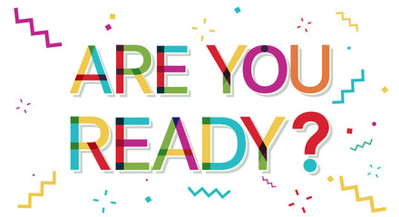 "Are You Ready" colorful text with confetti