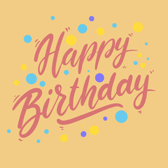 Happy birthday. Lettering phrase for postcard, banner, flyer.