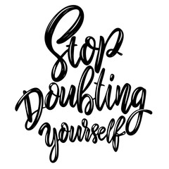 stop doubting yourself. Lettering phrase on light background. Design element for poster, card, banner. Vector illustration