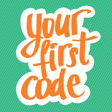 A vector image with a lettering your first code. A freehand text with the teal background for children coding school.