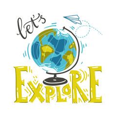 Let's explore. Lettering composition with world globe.