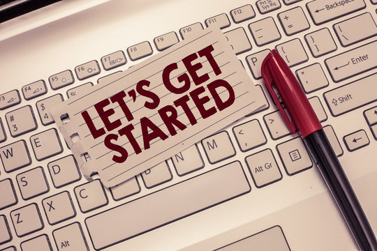 Conceptual hand writing showing Let s is Get Started. Business photo showcasing To begin doing or working on something Bring it ON.