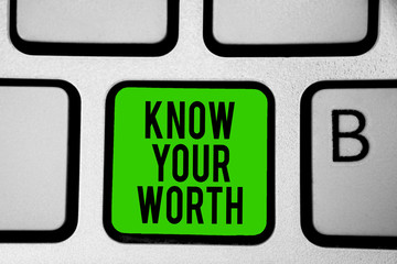 Word writing text Know Your Worth. Business concept for Be aware of personal value Deserved income...