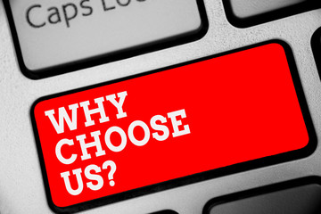 Word writing text Why Choose Us question. Business concept for Reasons for choosing our brand over others arguments Keyboard red key Intention create computer computing reflection document