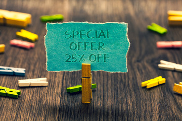 Conceptual hand writing showing Special Offer 25 Off. Business photo showcasing Discounts promotion...