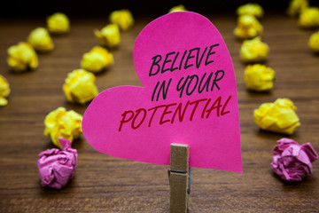 Text sign showing Believe In Your Potential. Conceptual photo Have self-confidence motiavate...