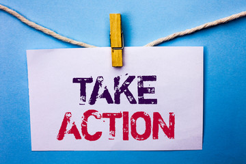 Text sign showing Take Action. Conceptual photo Strategy Future Actions Procedure Activity Goal...