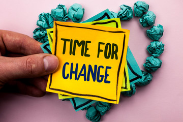 Handwriting text Time For Change. Concept meaning Changing Moment Evolution New Beginnings Chance...