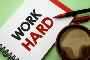 Handwriting text writing Work Hard. Concept meaning Struggle Success Effort Ambition Motivation...