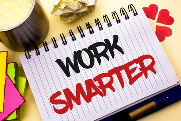 Writing note showing Work Smarter. Business photo showcasing Efficient Intelligent Job Task...