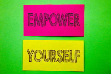 Handwriting Announcement text showing Empower Yourself. Conceptual photo Positive Motivation Advice For Personal Development written sticky note paper the green background.
