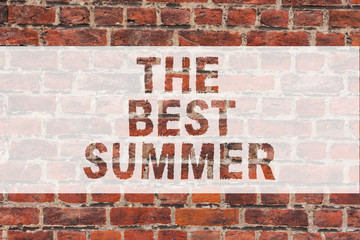 Fototapeta na wymiar Handwriting text writing The Best Summer. Concept meaning Great sunny season of the year exciting vacation time Brick Wall art like Graffiti motivational call written on the wall