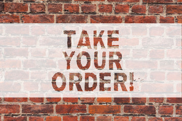 Fototapeta premium Handwriting text writing Take Your Order. Concept meaning Service in a restaurant caf or any other food place Brick Wall art like Graffiti motivational call written on the wall