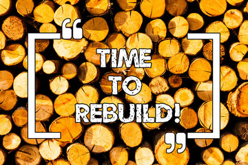 Word writing text Time To Rebuild. Business concept for Right moment to renovate spaces or...