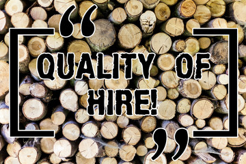 Word writing text Quality Of Hire. Business concept for Good professionals hired for a job...