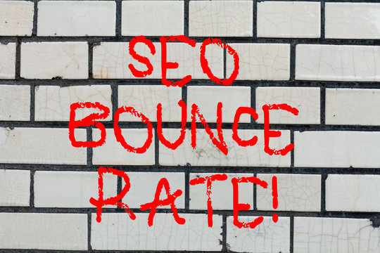 Conceptual Hand Writing Showing Seo Bounce Rate. Business Photo Text Search Engine Optimization Visitors Navigate Off The Site Brick Wall Art Like Graffiti Motivational Call Written On The Wall