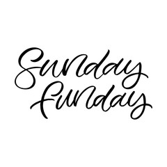 Hand drawn lettering card. The inscription: Sunday funday. Perfect design for greeting cards, posters, T-shirts, banners, print invitations.
