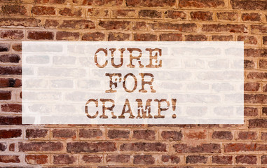Fototapeta na wymiar Conceptual hand writing showing Cure For Cramp. Business photo showcasing Medical treatment good care against some type of pains Brick Wall art like Graffiti motivational written on wall
