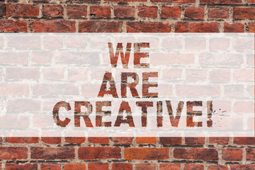 Fototapeta na wymiar Handwriting text writing We Are Creative. Concept meaning To have a lot of creativity original ideas good for design Brick Wall art like Graffiti motivational call written on the wall