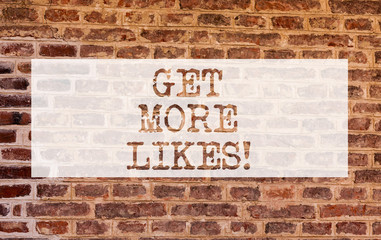 Conceptual hand writing showing Get More Likes. Business photo showcasing Recommendations to have additional followers social network Brick Wall art like Graffiti motivational written on wall