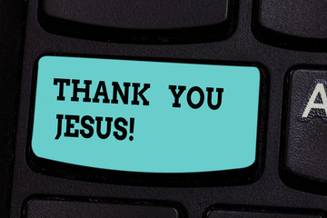 Handwriting text Thank You Jesus. Concept meaning Being grateful for what the Lord has given you Religious Keyboard key Intention to create computer message pressing keypad idea