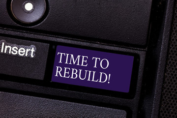 Word writing text Time To Rebuild. Business concept for Right moment to renovate spaces or...