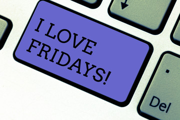 Obraz premium Conceptual hand writing showing I Love Fridays. Business photo showcasing Affection for the start of the weekend enjoy days off Keyboard key Intention to create computer message idea