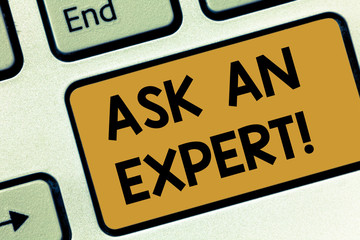 Text sign showing Ask An Expert. Conceptual photo Asking for advice to someone with great knowledge in a subject Keyboard key Intention to create computer message pressing keypad idea