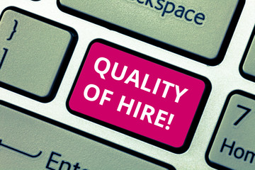 Conceptual hand writing showing Quality Of Hire. Business photo text Good professionals hired for a job Successful recruitment Keyboard key Intention to create computer message idea