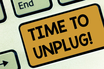 Text sign showing Time To Unplug. Conceptual photo Relaxing giving up work disconnecting from everything Keyboard key Intention to create computer message pressing keypad idea