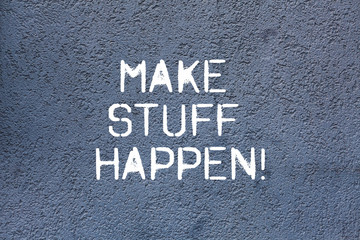Fototapeta na wymiar Text sign showing Make Stuff Happen. Conceptual photo if you want something have to make efforts and achieve it Brick Wall art like Graffiti motivational call written on the wall