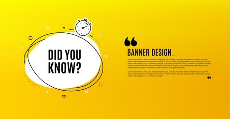 Fototapeta na wymiar Did you know. Yellow banner with chat bubble. Special offer question sign. Interesting facts symbol. Coupon design. Flyer background. Hot offer banner template. Bubble with did you know text. Vector