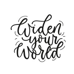 Widen your world poster vector illustration. Inspirational quote written in stylish black font on white background flat style. Motivational and print for card, t-shirt, textile