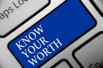 Text sign showing Know Your Worth. Conceptual photo Be aware of personal value Deserved income...