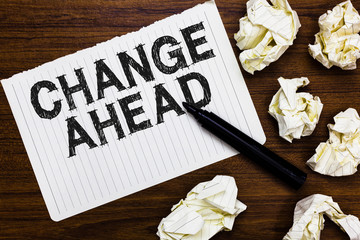 Text sign showing Change Ahead. Conceptual photo Some alterations waiting to happen Perspective...