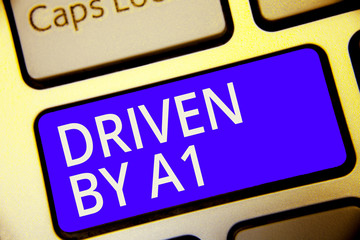 Conceptual hand writing showing Driven By A1. Business photo showcasing Move or controlled by a top...