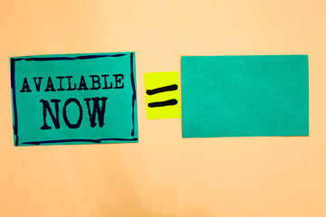 Handwriting text Available Now. Concept meaning Handy Eligible Today Present Bachelor Here on Board Accessible Turquoise paper notes reminders equal sign important messages to remember