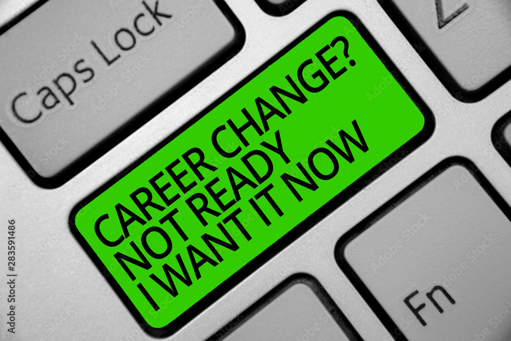 Poster handwriting text career change question not ready i want it now. concept meaning seeking new opportu