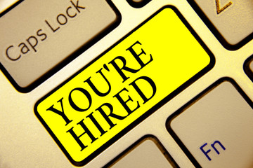 Text sign showing You re are Hired. Conceptual photo New Job Employed Newbie Enlisted Accepted...