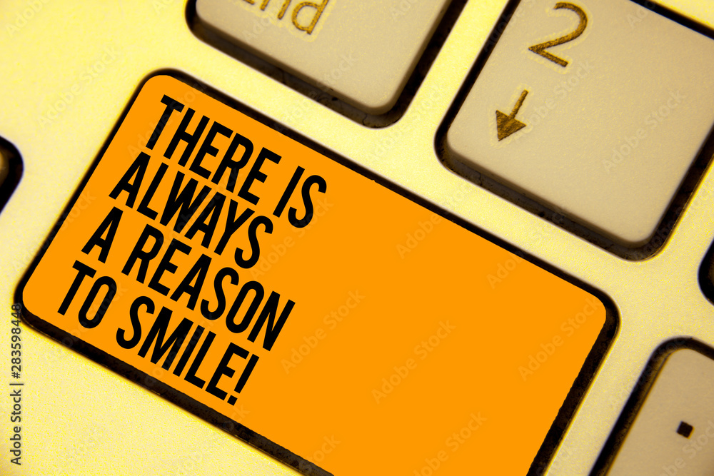 Poster handwriting text writing there is always a reason to smile. concept meaning positive thinking good a