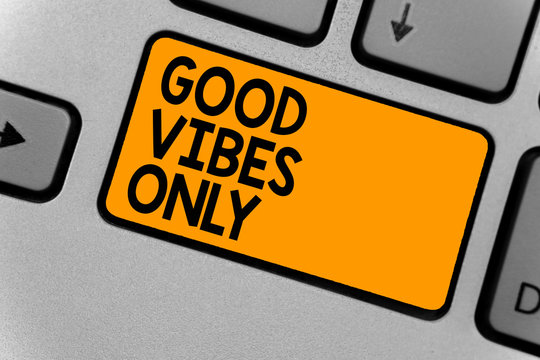 Word writing text Good Vibes Only. Business concept for Just positive emotions feelings No negative energies Keyboard orange key Intention create computer computing reflection document