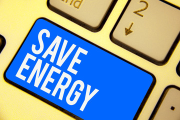 Text sign showing Save Energy. Conceptual photo decreasing the amount of power used achieving a similar outcome Keyboard blue key Intention create computer computing reflection document