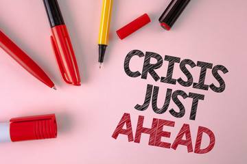 Conceptual hand writing showing Crisis Just Ahead. Business photo text Foresee failure take right...