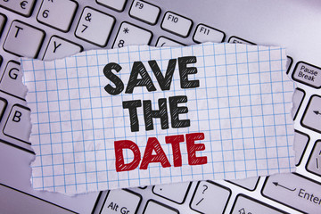 Text sign showing Save The Date. Conceptual photo Organizing events well make day special by event organizers written Tear Notebook paper placed the Laptop.