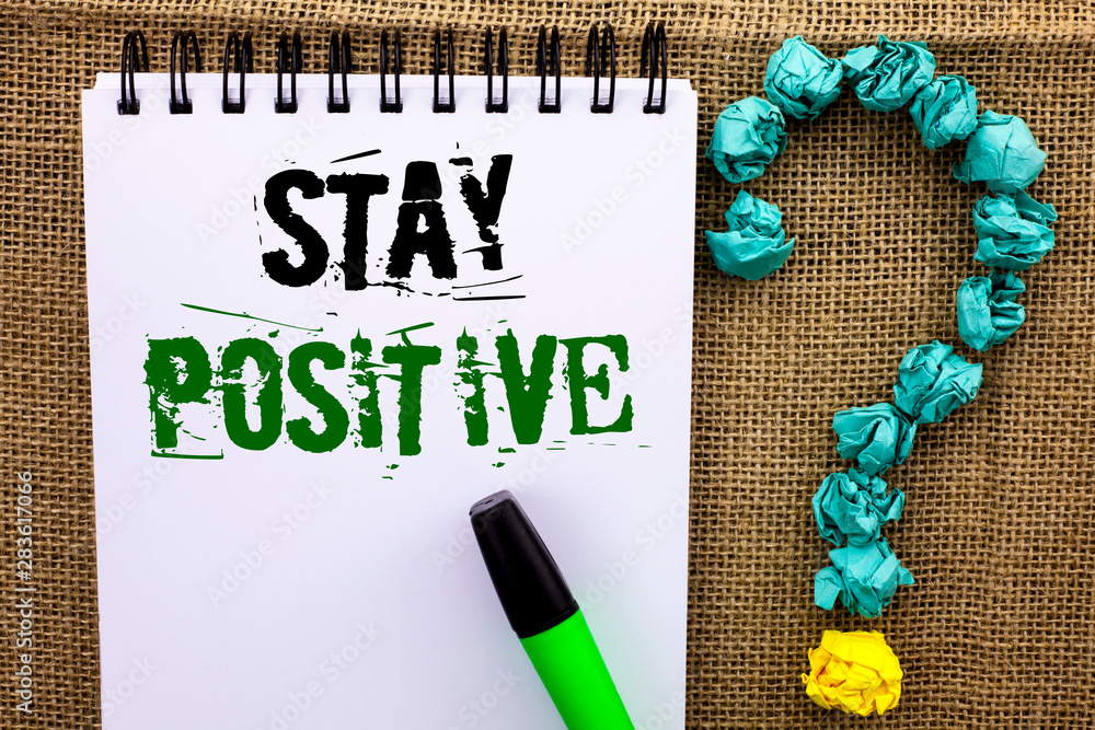 Poster writing note showing stay positive. business photo showcasing be optimistic motivated good attitude 